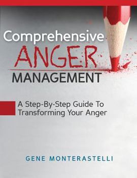 Paperback Comprehensive Anger Management: Step By Step Guide To Transforming Your Anger Book
