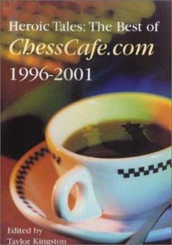 Paperback Heroic Tales: The Best of Chesscafe.com 1996-2001 Book