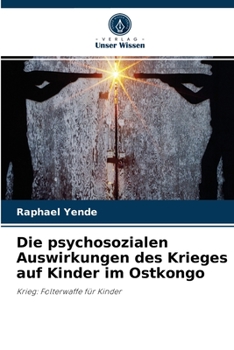 Paperback Die psychosozialen Auswirkungen des Krieges auf Kinder im Ostkongo [German] Book