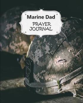 Paperback Marine Dad Prayer Journal: 60 days of Guided Prompts and Scriptures - For a Closer Walk With God - Helmet Book