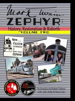 Hardcover Mark Twain Zephyr: History, Restoration & Rebirth: Volume Two (Premium Edition) Book