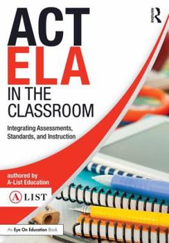 Paperback ACT ELA in the Classroom: Integrating Assessments, Standards, and Instruction Book