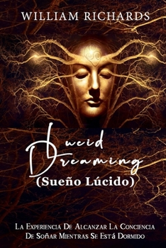 Paperback Lucid Dreaming (Sueño Lúcido): La experiencia de alcanzar la conciencia de soñar mientras se está dormido [Spanish] Book