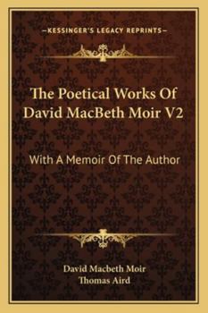 Paperback The Poetical Works Of David MacBeth Moir V2: With A Memoir Of The Author Book