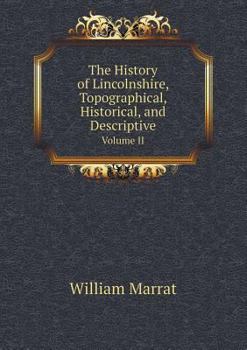 Paperback The History of Lincolnshire, Topographical, Historical, and Descriptive Volume II Book