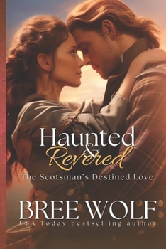 Haunted & Revered: The Scotsman's Destined Love - Book #16 of the Love's Second Chance Complete Series