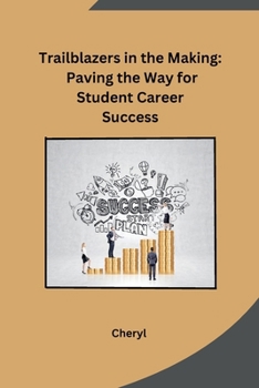 Paperback Trailblazers in the Making: Paving the Way for Student Career Success Book