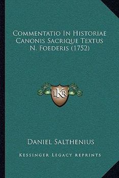 Paperback Commentatio In Historiae Canonis Sacrique Textus N. Foederis (1752) [Latin] Book