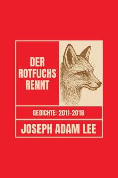 Der Rotfuchs rennt: Gedichte 2011–2016 (German Edition)