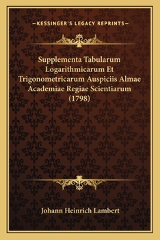 Paperback Supplementa Tabularum Logarithmicarum Et Trigonometricarum Auspiciis Almae Academiae Regiae Scientiarum (1798) [Latin] Book
