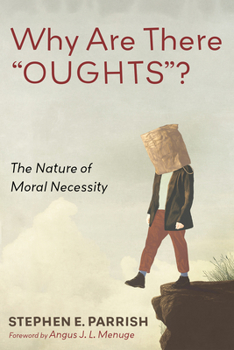 Hardcover Why Are There "Oughts"?: The Nature of Moral Necessity Book