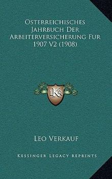 Paperback Osterreichisches Jahrbuch Der Arbeiterversicherung Fur 1907 V2 (1908) [German] Book