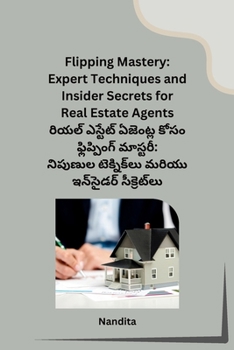 Paperback Flipping Mastery: Expert Techniques and Insider Secrets for Real Estate Agents [Telugu] Book