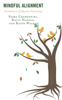 Paperback Mindful Alignment: Foundations of Educator Flourishing Book