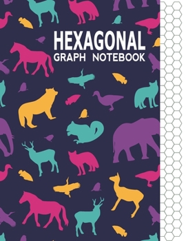 Hexagonal Graph Notebook: Graph Paper Workbook for Organic Chemistry & Design Game Mapping(Hex crawl) with Unique Animals Themed Cover