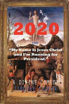 Paperback 2020 or: My Name is Jesus Christ and I'm Running for President Book