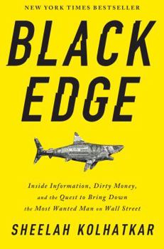 Hardcover Black Edge: Inside Information, Dirty Money, and the Quest to Bring Down the Most Wanted Man on Wall Street Book