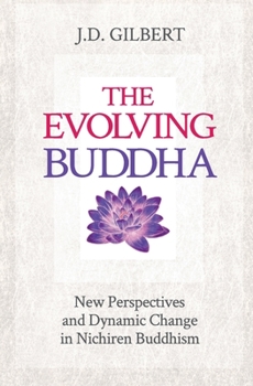 Paperback The Evolving Buddha: New Perspectives and Dynamic Change in Nichiren Buddhism (SGI) Book