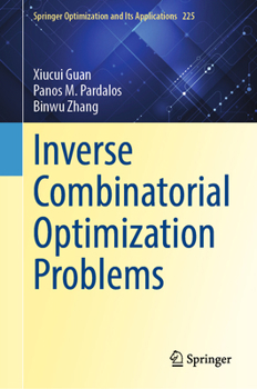 Inverse Combinatorial Optimization Problems (Springer Optimization and Its Applications, 225)