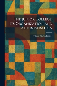 Paperback The Junior College, Its Organization and Administration Book