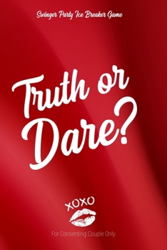 Swingner Party Ice Breaker Game Truth or Dare - For Consenting Couples Only: Perfect for Valentine's day gift for him or her - Sex Game for Consenting