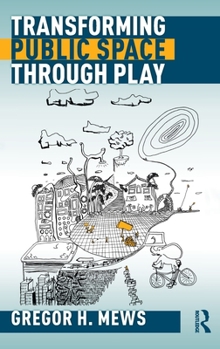 Hardcover Transforming Public Space through Play Book