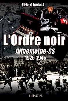 Hardcover L'Ordre Noir: Allgemeine-SS 1925-1945 [French] Book