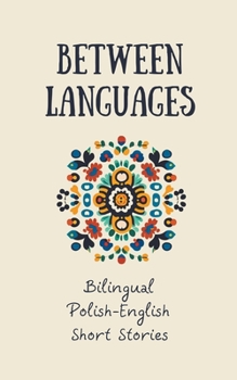 Paperback Between Languages: Bilingual Polish-English Short Stories Book