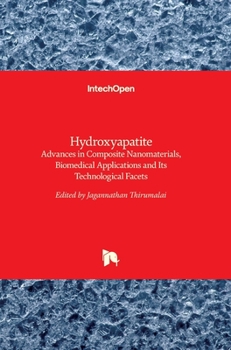 Hardcover Hydroxyapatite: Advances in Composite Nanomaterials, Biomedical Applications and Its Technological Facets Book