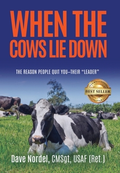 Hardcover When the Cows Lie Down: The Reason People Quit YOU-Their "Leader" Book