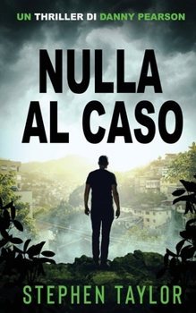 Nulla al Caso: Italian Translation of Leave Nothing To Chance (La Serie Thriller Di Danny Pearson) (Italian Edition)