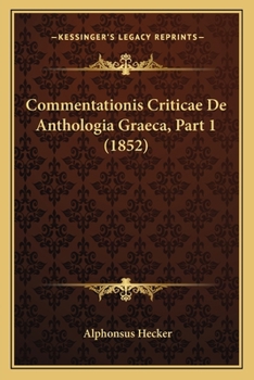 Paperback Commentationis Criticae De Anthologia Graeca, Part 1 (1852) [Latin] Book
