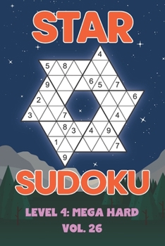 Paperback Star Sudoku Level 4: Mega Hard Vol. 26: Play Star Sudoku Hoshi With Solutions Star Shape Grid Hard Level Volumes 1-40 Sudoku Variation Travel Friendly Book
