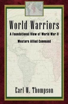 Hardcover World Warriors: A Foundational View of WW-II Western Allied Command Book