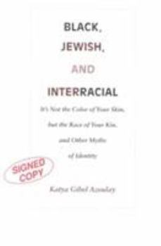 Paperback Black, Jewish, and Interracial: It's Not the Color of Your Skin, but the Race of Your Kin, and Other Myths of Identity Book