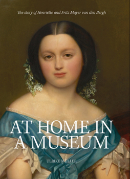 Hardcover At Home in a Museum: The Story of Henriëtte and Fritz Mayer Van Den Bergh Book