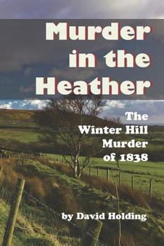 Paperback Murder in the Heather: The Winter Hill Murder of 1838 Book