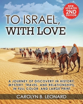 To Israel, With Love, 2nd edition: A Journey of Discovery in History Mystery, Travel, and Relationships ... in full color and large print.