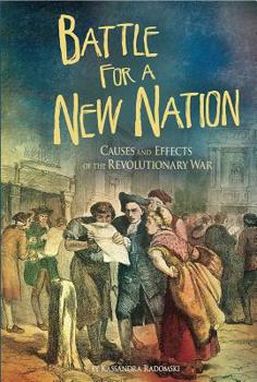 Paperback Battle for a New Nation: Causes and Effects of the Revolutionary War Book