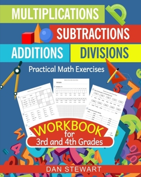 Paperback Multiplications, Divisions, Additions, Subtractions Workbook For 3rd and 4th Grades: Practical Math Exercises Book