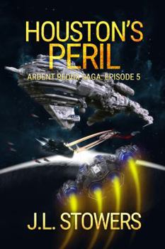 Houston's Peril : Ardent Redux Saga: Episode 5 - Book #5 of the Ardent Redux