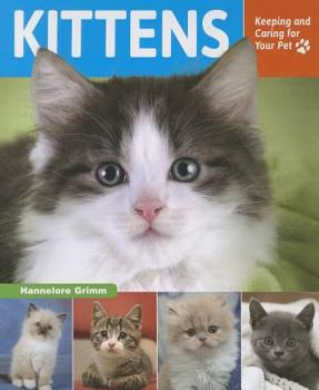 Kittens: Keeping and Caring for Your Pet - Book  of the Keeping and Caring for Your Pet