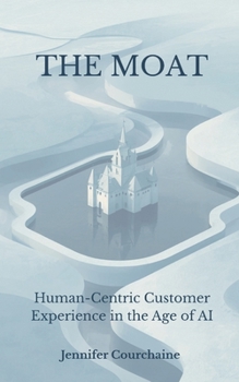Paperback The Moat: Human-Centric Customer Experience in the Age of AI Book
