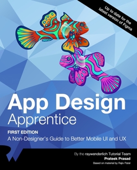 Paperback App Design Apprentice (First Edition): A Non-Designer's Guide to Better Mobile UI and UX Book