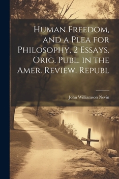 Paperback Human Freedom, and a Plea for Philosophy, 2 Essays. Orig. Publ. in the Amer. Review. Republ Book