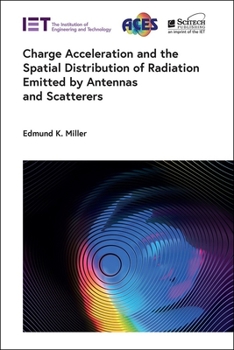 Hardcover Charge Acceleration and the Spatial Distribution of Radiation Emitted by Antennas and Scatterers Book