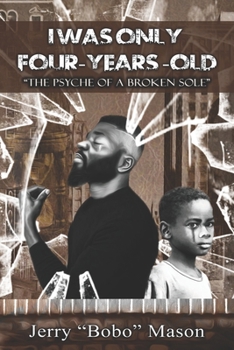 Paperback I Was Only Four-Years-Old: "The Psyche Of A Broken Sole" Book