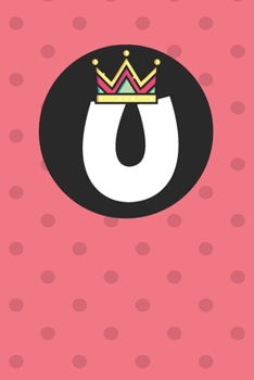 U : Personalized U letter notebook ! Unique customized Gift for whose names begin with U, beautiful journal for Men / Women -  with 120 Page , ... ( U notebook): The best gift for U letter