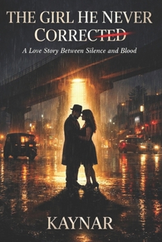 Paperback The Girl He Never Corrected: A Love Story Between Silence and Blood Book