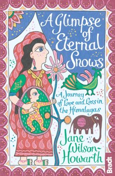 Paperback Glimpse of Eternal Snows: A Journey of Love and Loss in the Himalayas Book